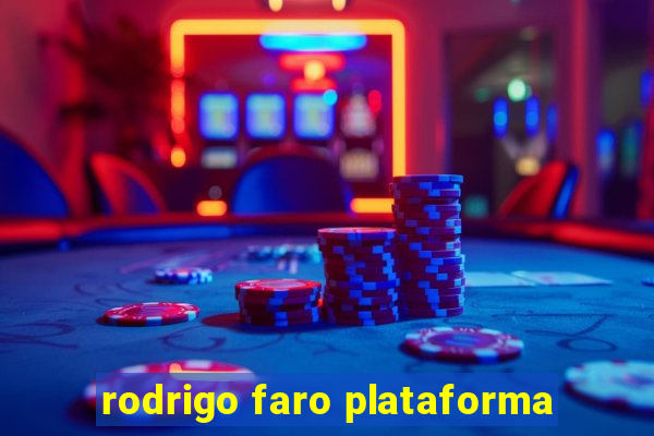 rodrigo faro plataforma